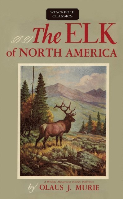Olaus J. Murie - Elk of North America, E-bok