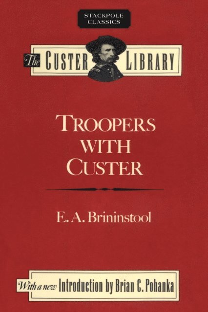 J. W. Vaughn, E. A. Brininstool - Troopers with Custer, E-bok