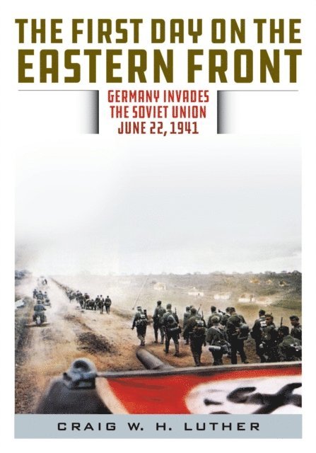 Craig W.H. Luther - First Day on the Eastern Front, E-bok