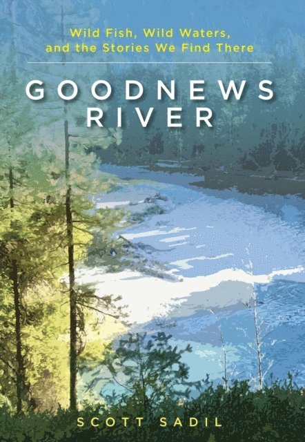 Scott Sadil - Goodnews River, E-bok. Tillgänglighet: Lägg i varukorg
