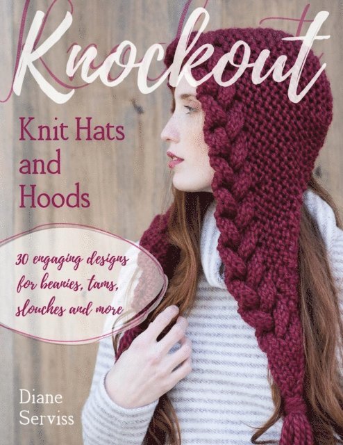 Diane Serviss - Knockout Knit Hats and Hoods, E-bok. Tillgänglighet: Lägg i varukorg