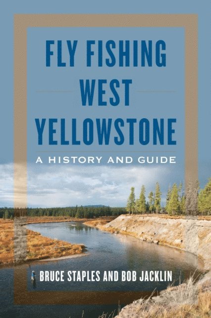 Bob Jacklin, Bruce Staples - Fly Fishing West Yellowstone, E-bok. Tillgänglighet: Lägg i varukorg