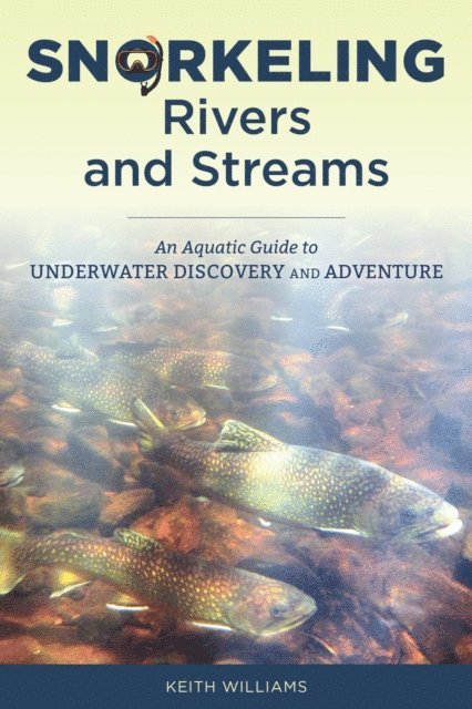 Keith Williams - Snorkeling Rivers and Streams, E-bok. Tillgänglighet: Lägg i varukorg