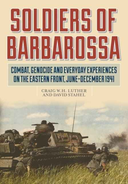 David Stahel, Craig W.H. Luther - Soldiers of Barbarossa, E-bok