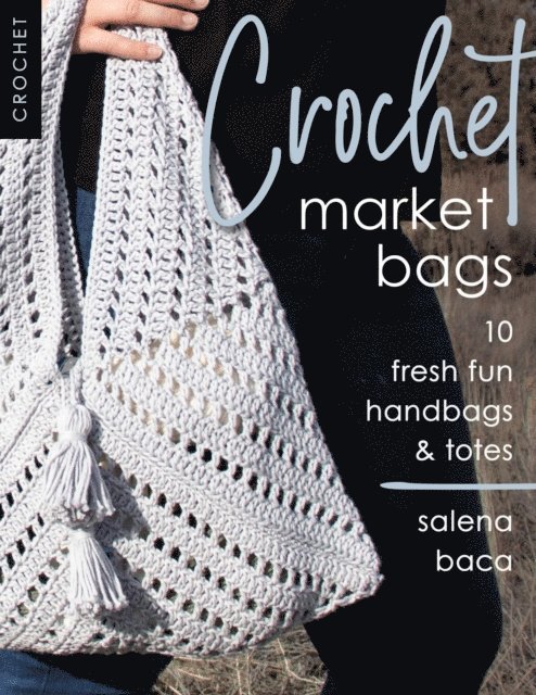 Salena Baca - Crochet Market Bags, E-bok