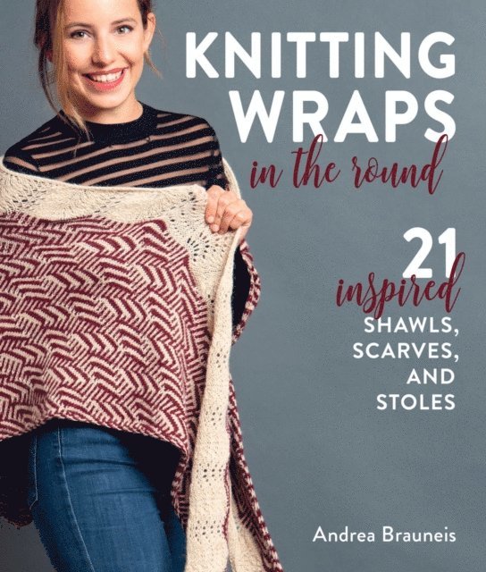 Andrea Brauneis - Knitting Wraps in the Round, E-bok