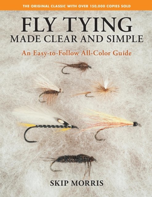 Skip Morris - Fly Tying Made Clear and Simple, E-bok. Tillgänglighet: Lägg i varukorg