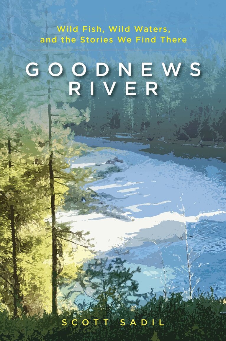 Scott Sadil - Goodnews River, Häftad. Tillgänglighet: Lägg i varukorg