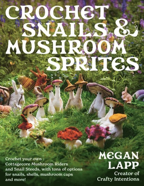 Megan Lapp - Crochet Snails and Mushroom Sprites, E-bok