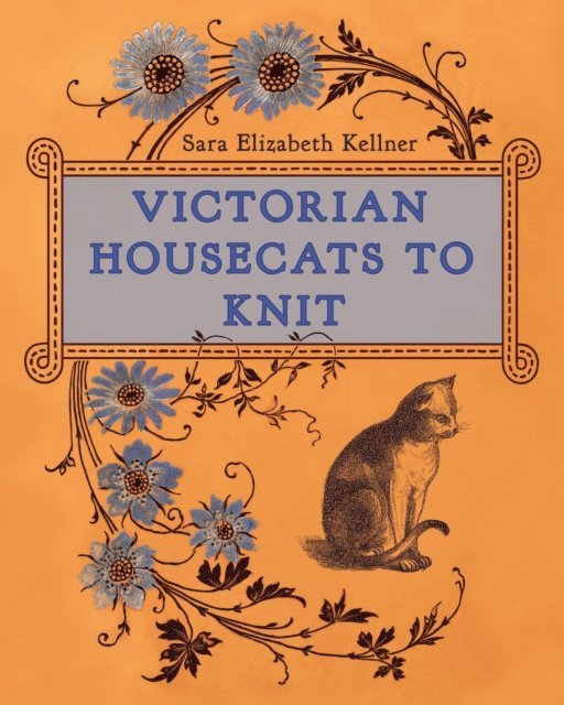 Sara Elizabeth Kellner - Victorian Housecats to Knit, E-bok