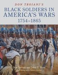 Don Troiani's Black Soldiers in America's Wars: 17541865