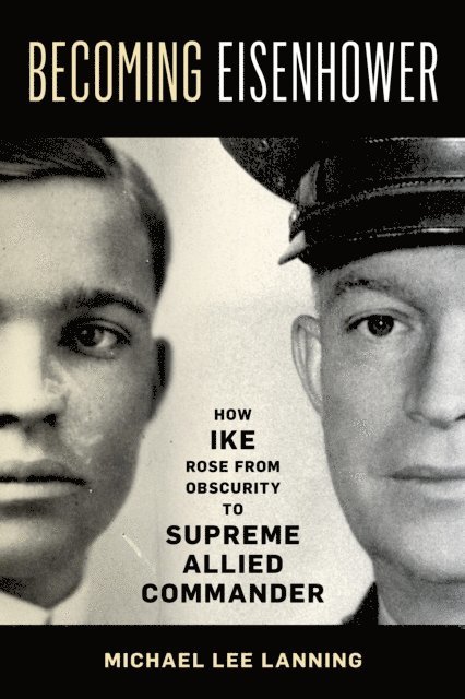 Michael Lee Lanning - Becoming Eisenhower, E-bok