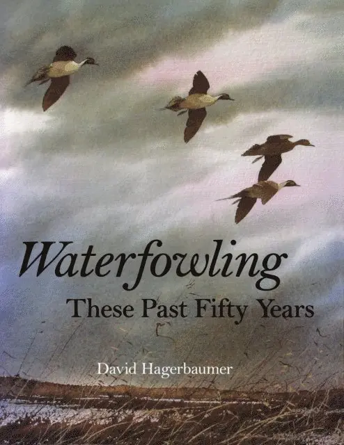 David Hagerbaumer - Waterfowling These Past Fifty Years, E-bok. Tillgänglighet: Lägg i varukorg