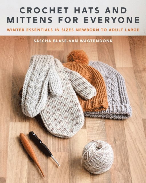 Sascha Blase-Van Wagtendonk - Crochet Hats and Mittens for Everyone, E-bok. Tillgänglighet: Lägg i varukorg
