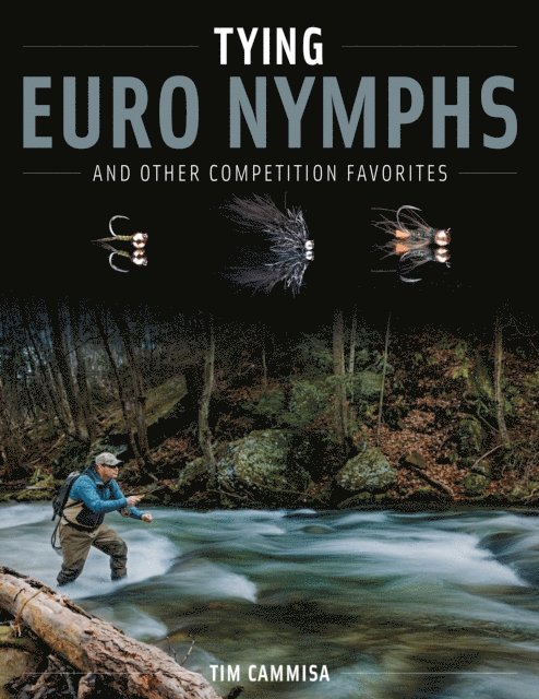 Tim Cammisa - Tying Euro Nymphs and Other Competition Favorites, E-bok. Tillgänglighet: Lägg i varukorg