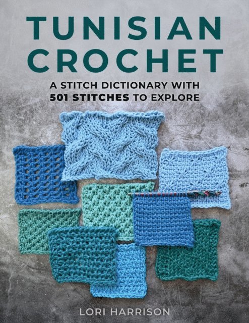 Lori Harrison - Tunisian Crochet: A Stitch Dictionary with 501 Stitches to Explore, E-bok