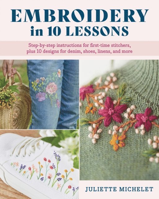 Juliette Michelet - Embroidery in 10 Lessons, E-bok