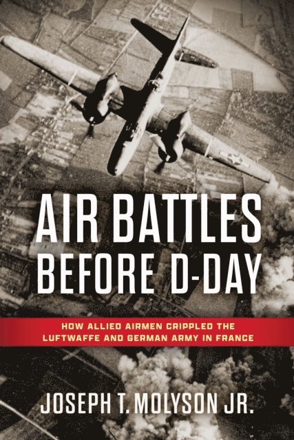Joseph T. Molyson Jr. - Air Battles Before D-Day, E-bok. Tillgänglighet: Lägg i varukorg