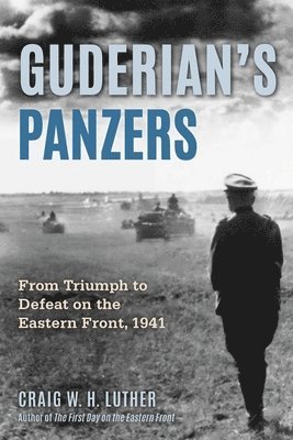 Craig W H Luther - Guderian's Panzers, Inbunden