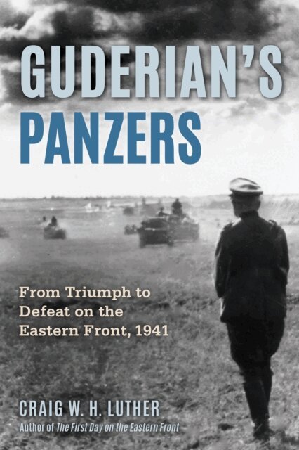 Craig W.H. Luther - Guderian's Panzers, E-bok