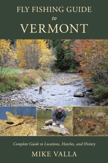 Mike Valla - Fly Fishing Guide to Vermont, E-bok