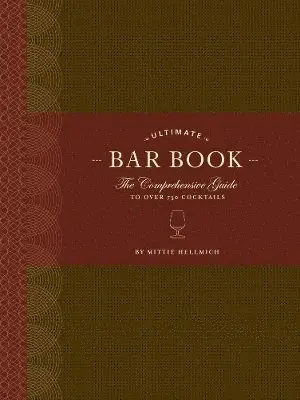 Ultimate Bar Book: The Comprehensive Guide to Over 1,000 Cocktails