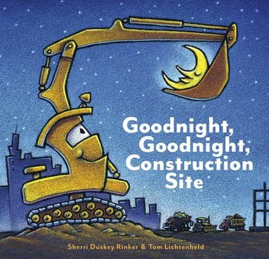 Goodnight, Goodnight Construction Site av Sherri Duskey Rinker, Sherri Duskey Rinker