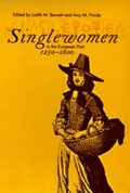 Singlewomen in the European Past, 1250-1800