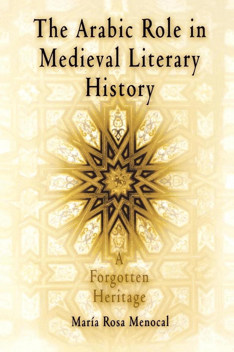 María Rosa Menocal - Arabic Role in Medieval Literary History, E-bok