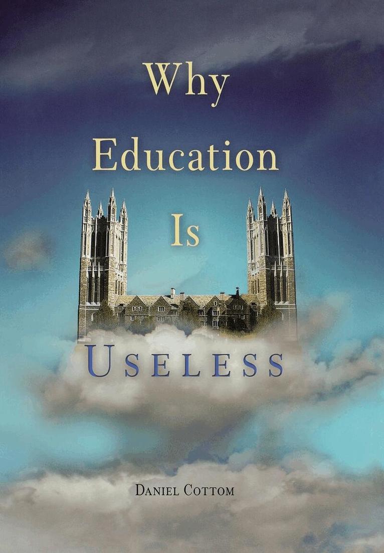 Daniel Cottom - Why Education Is Useless, E-bok