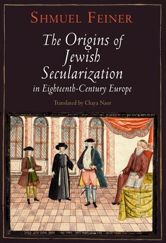 Shmuel Feiner - Origins of Jewish Secularization in Eighteenth-Century Europe, E-bok