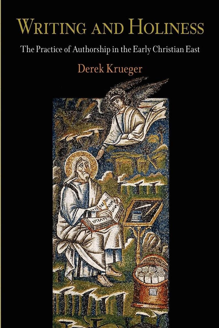 Derek Krueger - Writing and Holiness, E-bok