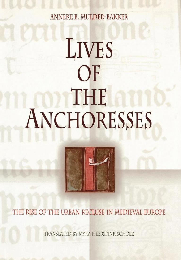 Anneke B. Mulder-Bakker - Lives of the Anchoresses, E-bok