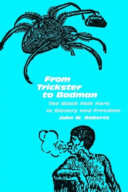 John W. Roberts - From Trickster to Badman, E-bok