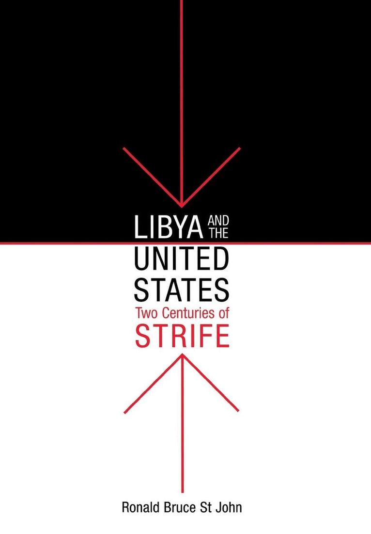 Ronald Bruce St John - Libya and the United States, Two Centuries of Strife, E-bok