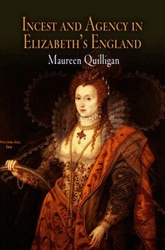 Maureen Quilligan - Incest and Agency in Elizabeth's England, E-bok