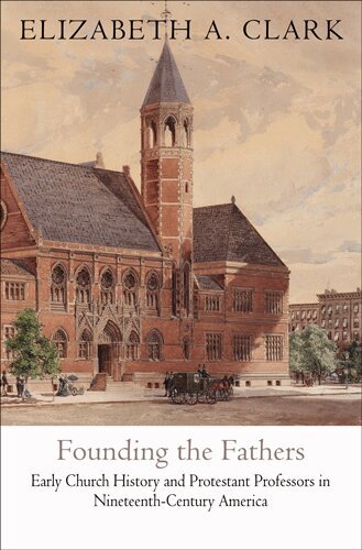 Elizabeth A. Clark - Founding the Fathers, E-bok