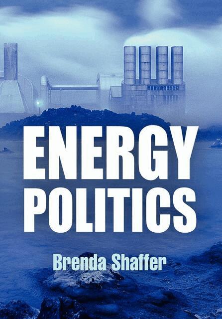 Brenda Shaffer - Energy Politics, E-bok