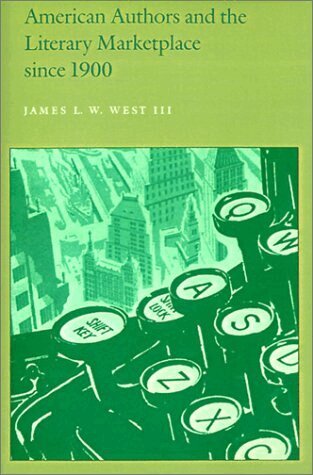 James L. W. West III - American Authors and the Literary Marketplace Since 1900, E-bok