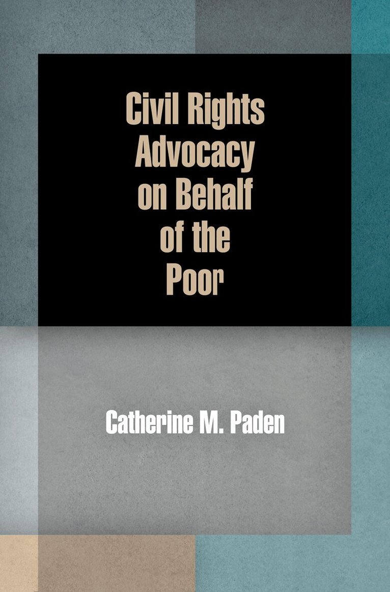 Catherine M. Paden - Civil Rights Advocacy on Behalf of the Poor, E-bok