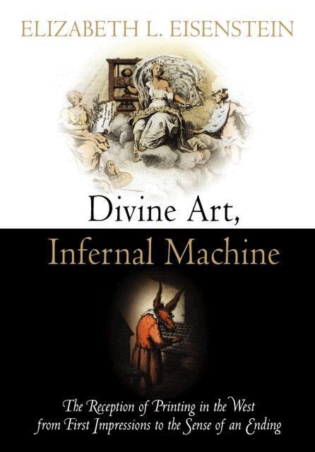 Elizabeth L. Eisenstein - Divine Art, Infernal Machine, E-bok