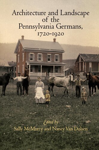 Sally McMurry, Nancy Van Dolsen - Architecture and Landscape of the Pennsylvania Germans, 1720-1920, E-bok