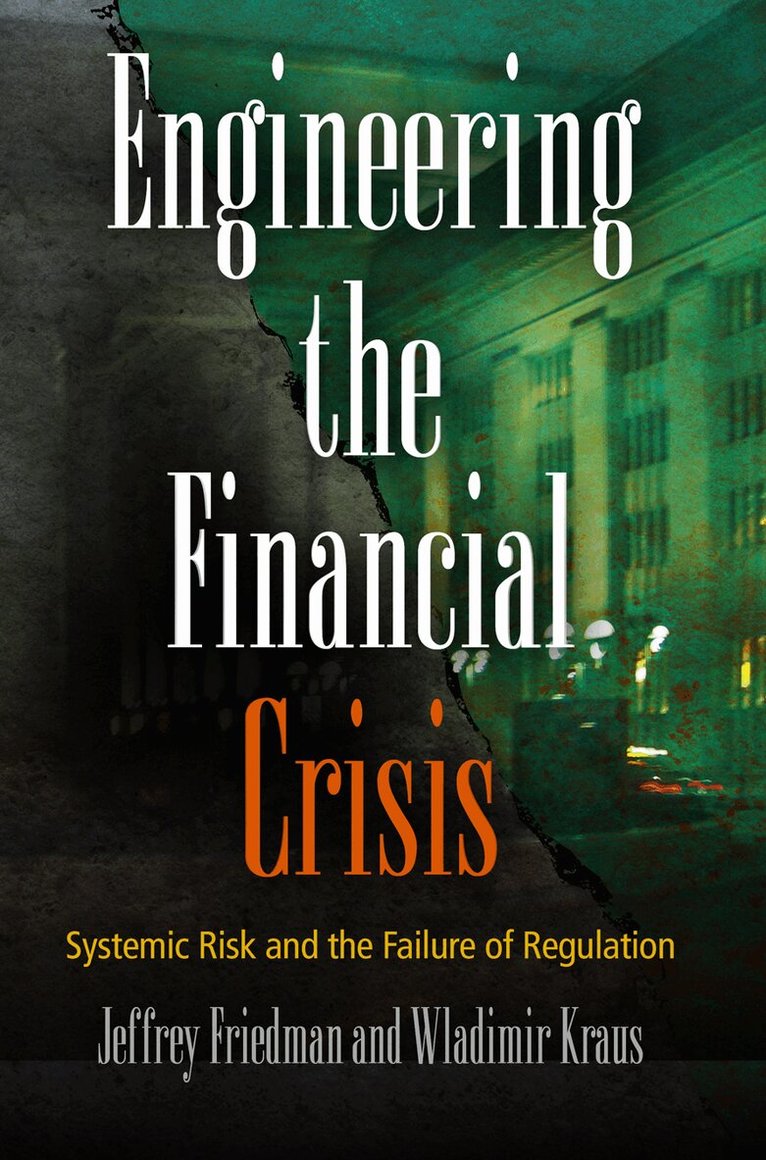 Jeffrey Friedman, Wladimir Kraus - Engineering the Financial Crisis, E-bok