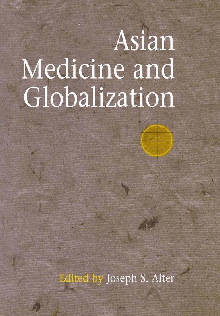 Joseph S. Alter - Asian Medicine and Globalization, E-bok