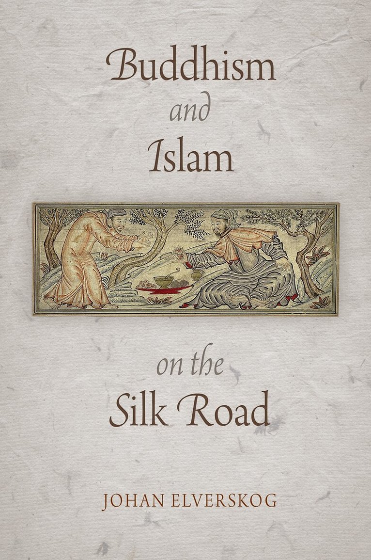 Johan Elverskog - Buddhism and Islam on the Silk Road, E-bok