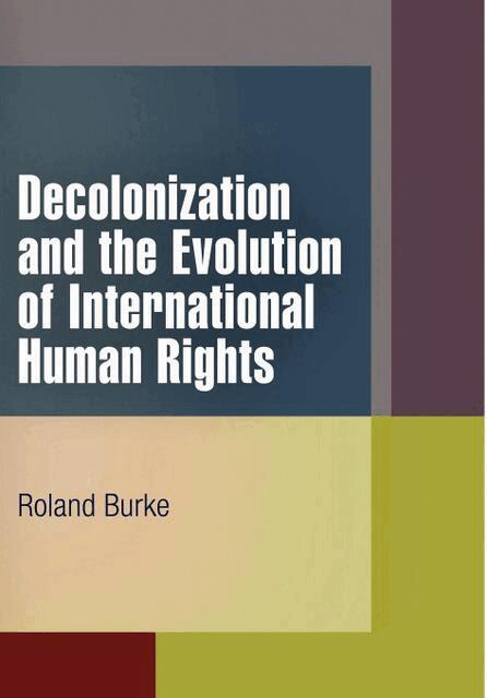 Roland Burke - Decolonization and the Evolution of International Human Rights, E-bok