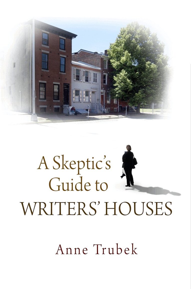 Anne Trubek - Skeptic's Guide to Writers' Houses, E-bok