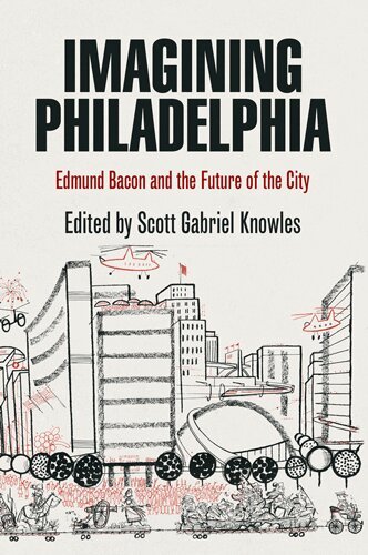 Scott Gabriel Knowles - Imagining Philadelphia, E-bok