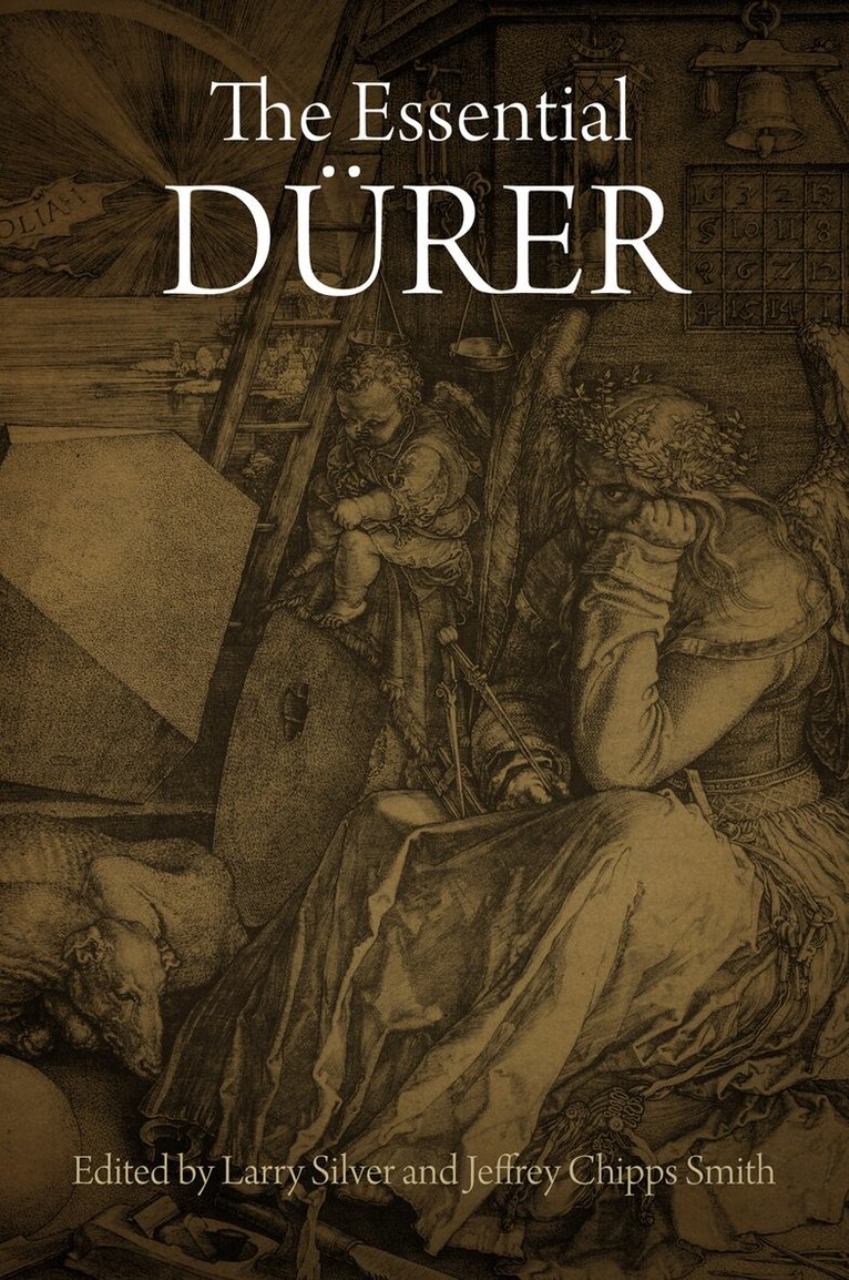 Larry Silver, Jeffrey Chipps Smith - Essential Dürer, E-bok