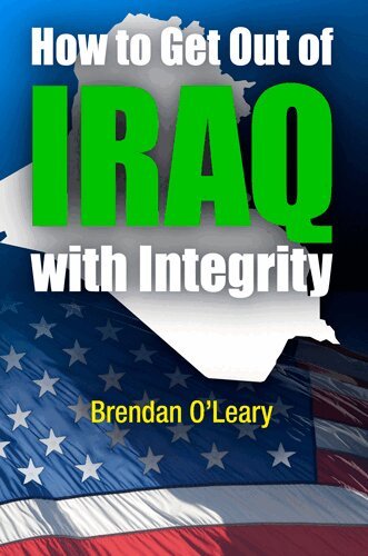 Brendan O'Leary - How to Get Out of Iraq with Integrity, E-bok